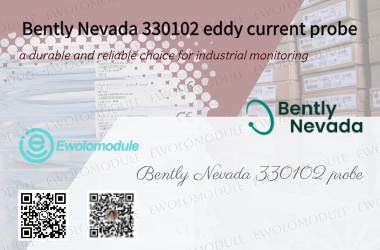 Вихретоковый зонд Bently Nevada 330102: долговечный и надежный выбор для промышленного мониторинга.